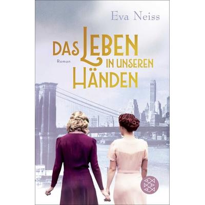Das Leben in unseren Händen, Taschenbuch von Eva Neiss, Fischer Taschenbuch Verlag