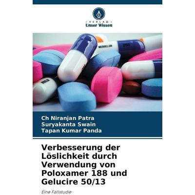 Verbesserung der Löslichkeit durch Verwendung von Poloxamer 188 und Gelucire 50/13, Taschenbuch von Ch Niranjan Patra,Suryakanta Swain,Tapan Kumar