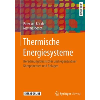 Thermische Energiesysteme, Gebundene Ausgabe von Peter Böckh,Matthias Stripf, Springer Berlin, 978-3-662-55334-3