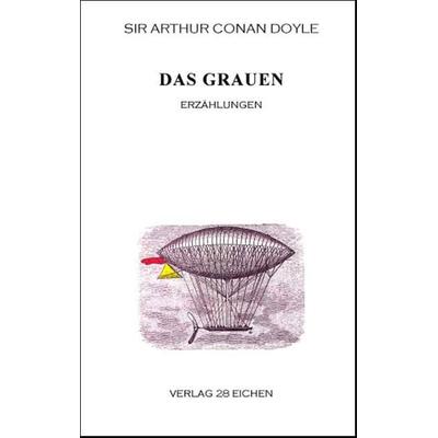 Arthur Conan Doyle: Ausgewählte Werke / Das Grauen, Taschenbuch von Arthur Conan Doyle, Verlag 28 Eichen, 978-3-940597-45-8