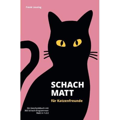Schachmatt für Katzenfreunde, Taschenbuch von Frank Leusing, Epubli, 978-3-7598-5773-6