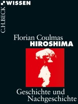 Florian Coulmas - Hiroshima: Geschichte und Nachgeschichte - Preis vom 12.10.2026 11:37:12 h