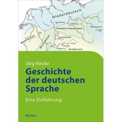 Geschichte der deutschen Sprache, Taschenbuch von Jörg Riecke, Reclam, Philipp, 978-3-15-011056-0