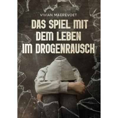 Das Spiel mit dem Leben - im Drogenrausch, Taschenbuch von Vivian Maerevoet, Epubli, 978-3-8197-8827-7