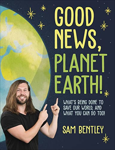 Bentley, Author Sam - Good News, Planet Earth: What’s Being Done to Save Our World, and What You Can Do Too! - Preis vom 01.10.2026 17:08:56 h