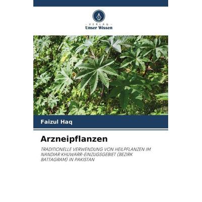 Arzneipflanzen, Taschenbuch von Faizul Haq, Verlag Unser Wissen, 978-620-4-81693-7