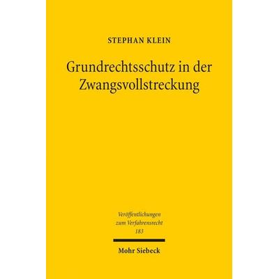 Grundrechtsschutz in der Zwangsvollstreckung, Taschenbuch von Stephan Klein, Mohr Siebeck, 978-3-16-160240-5