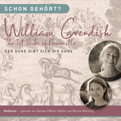 Schon gehört? Wiliam Cavendish The 1st Duke of Newcastle - Barbara Welter-Böller,Marion Wilimzig, Audio, 9783982337159