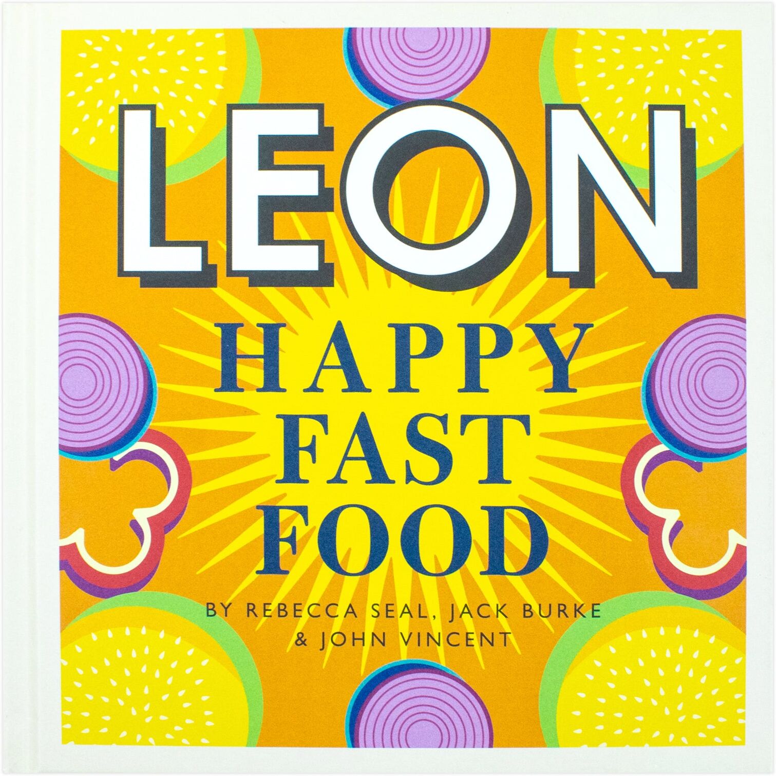 Conran Octopus Happy Leons: Leon Happy Fast Food by Rebecca Seal, John Vincent & Jack Burke - Hardback Cookbook - 100 Healthy Fast Food Recipes