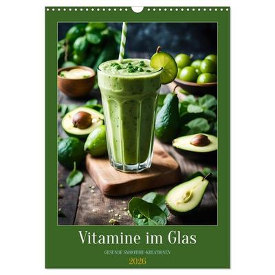 Vitamine im Glas - Gesunde Smoothie Kreationen (Wandkalender 2026 DIN A3 hoch), CALVENDO Monatskalender