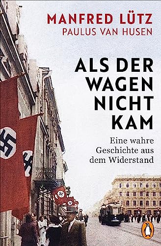 Manfred Lütz - Als der Wagen nicht kam: Eine wahre Geschichte aus dem Widerstand - Preis vom 19.10.2026 19:33:35 h