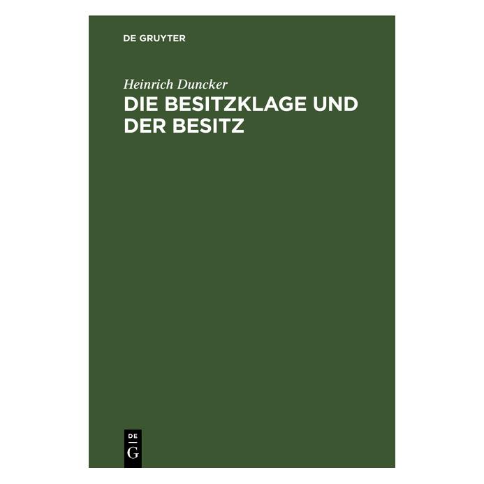 De Gruyter Duncker:Die Besitzklage und der Besitz (67772505)