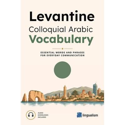 Levantine Colloquial Arabic Vocabulary, Taschenbuch von Matthew Aldrich, Lingualism, 978-0-692-62258-2