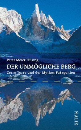 Peter Meier-Hüsing - Der unmögliche Berg: Cerro Torre und der Mythos Patagonien - Preis vom 10.10.2026 11:48:34 h