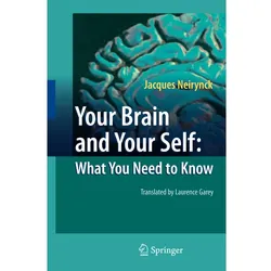 Your Brain and Your Self: What You Need to Know, Fachbücher von Jacques Neirynck