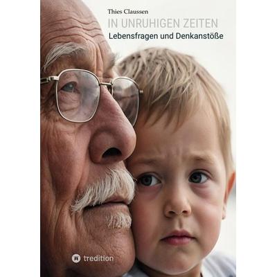 In unruhigen Zeiten, Gebundene Ausgabe von Thies Claussen, Tredition, 978-3-384-58416-8