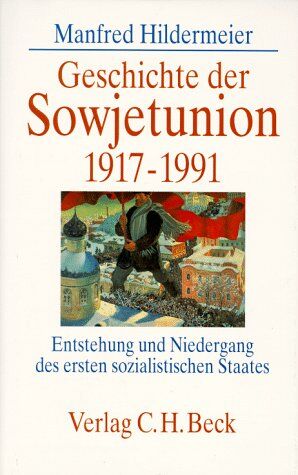 Manfred Hildermeier - Geschichte der Sowjetunion 1917-1991: Entstehung und Niedergang des ersten sozialistischen Staates - Preis vom 02.10.2026 23:42:20 h