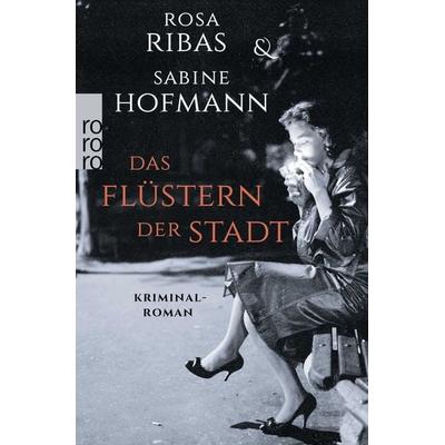 Das Flüstern der Stadt, Taschenbuch von Rosa Ribas,Sabine Hofmann, Rowohlt Taschenbuch