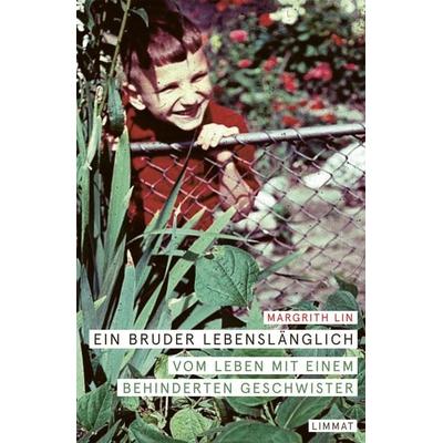 Ein Bruder lebenslänglich, Gebundene Ausgabe von Margrith Lin, Limmat, 978-3-85791-898-8