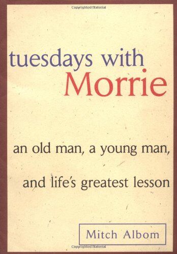 Mitch Albom - Tuesdays with Morrie: An Old Man, A Young Man and Life's Greatest Lesson - Preis vom 16.10.2026 11:41:07 h