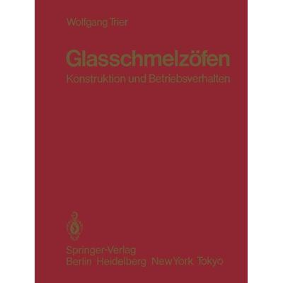 Glasschmelzöfen, Taschenbuch von W. Trier, Springer Berlin, 978-3-642-82068-7