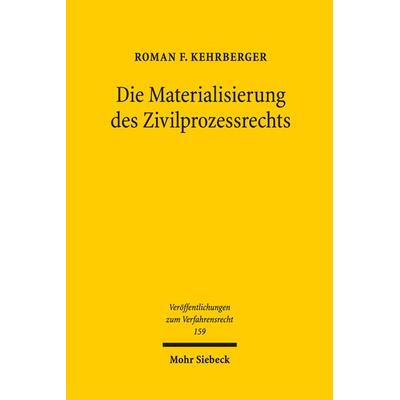 Die Materialisierung des Zivilprozessrechts, Gebundene Ausgabe von Roman F. Kehrberger, Mohr Siebeck, 978-3-16-158276-9