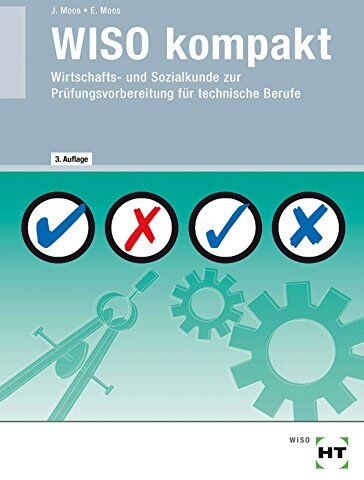Elisabeth Moos - WISO kompakt · Wirtschafts- und Sozialkunde zur Prüfungsvorbereitung für technische Berufe - Preis vom 09.10.2026 07:28:09 h