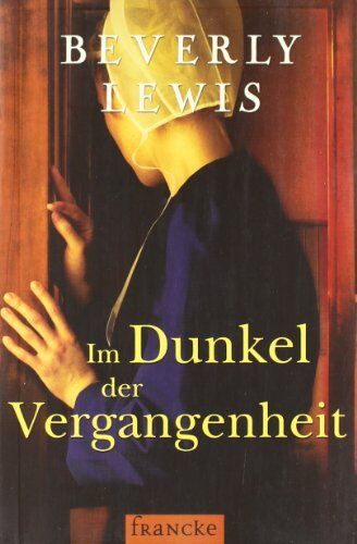 Beverly Lewis - Im Dunkel der Vergangenheit: Familiengeheimnisse 2 - Preis vom 10.10.2026 11:48:34 h