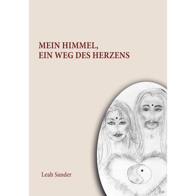 Mein Himmel, ein Weg des Herzens, Taschenbuch von Leah Sander, BoD – Books on Demand, 978-3-8334-7870-3