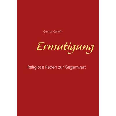 Ermutigung, Taschenbuch von Gunnar Garleff, BoD – Books on Demand, 978-3-7528-0944-2