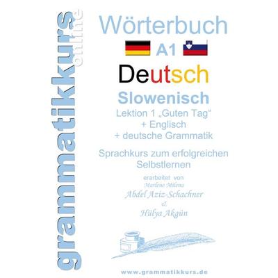 Wörterbuch Deutsch - Slowenisch A1 Lektion 1 'Guten Tag'; Taschenbuch von Marlene Milena Abdel Aziz-Schachner,Hülya Akgün, BoD – Books on Demand,