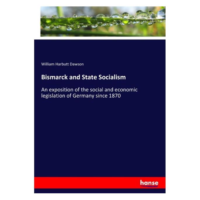 Hansebooks Bismarck and State Socialism (Englisch, Softcover, William Harbutt Dawson) (55956781)