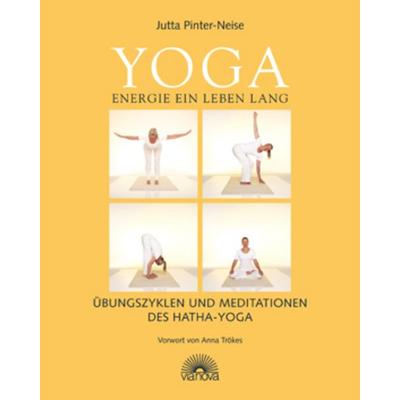 Yoga Energie ein Leben lang, Gebundene Ausgabe von Jutta Pinter-Neise, Via Nova Verlag, Petersberg, 978-3-86616-098-9