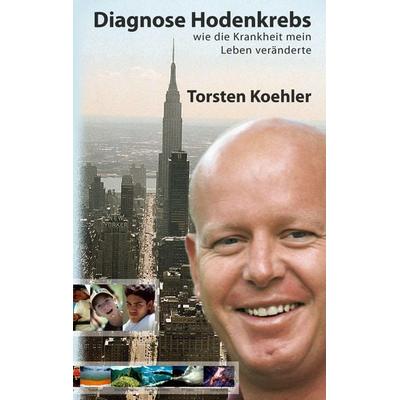 Diagnose Hodenkrebs, Taschenbuch von Torsten Koehler, BoD – Books on Demand, 978-3-8370-9071-0