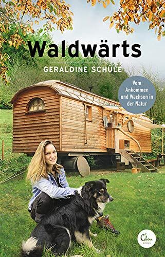 Geraldine Schüle - Waldwärts: Vom Ankommen und Wachsen in der Natur - Preis vom 17.10.2026 19:25:27 h