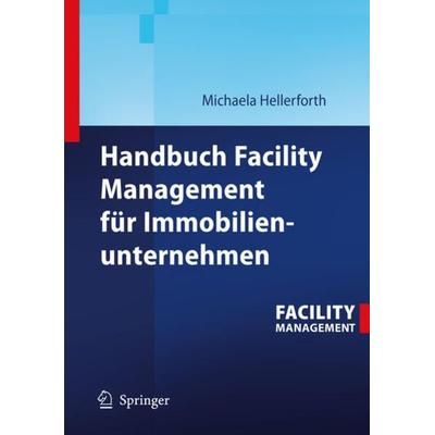 Handbuch Facility Management für Immobilienunternehmen, Gebundene Ausgabe von Michaela Hellerforth, Springer Berlin, 978-3-540-32196-5