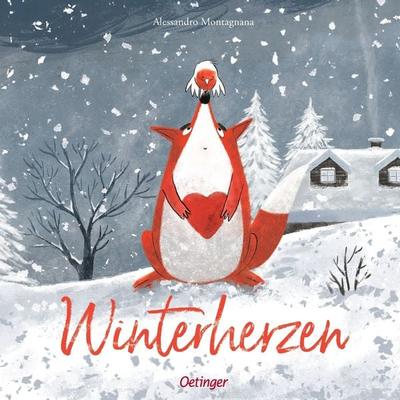 Winterherzen, Gebundene Ausgabe von Alessandro Montagnana, Verlag Friedrich Oetinger GmbH, 978-3-7512-0531-3