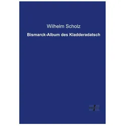 Bismarck-Album des Kladderadatsch, Comics + Manga von Wilhelm Scholz