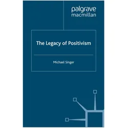 The Legacy of Positivism, Fachbücher von Michael Singer