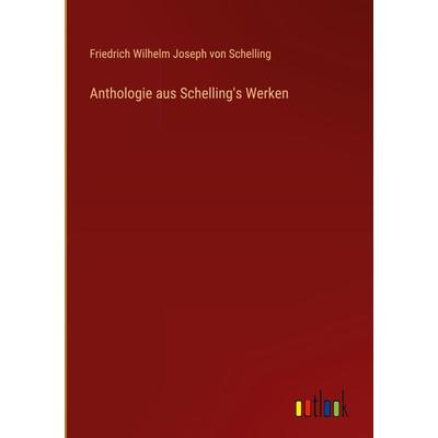 Anthologie aus Schelling's Werken, Gebundene Ausgabe von Friedrich Wilhelm Joseph Schelling, Outlook, 978-3-368-65614-0