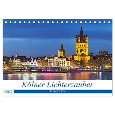 KÖLNER LICHTERZAUBER (Tischkalender 2027 DIN A5 quer), CALVENDO Monatskalender
