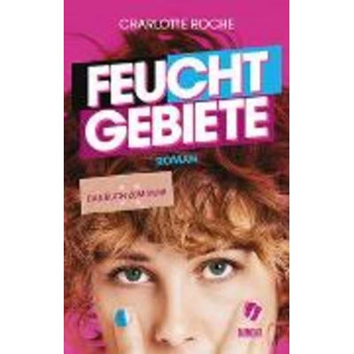 Feuchtgebiete. Das Buch zum Film, Paperback von Charlotte Roche, DuMont Buchverlag
