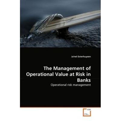 Esterhuysen, J: Management of Operational Value at Risk in B, Taschenbuch von Ja'nel Esterhuysen, VDM, 978-3-639-20107-9