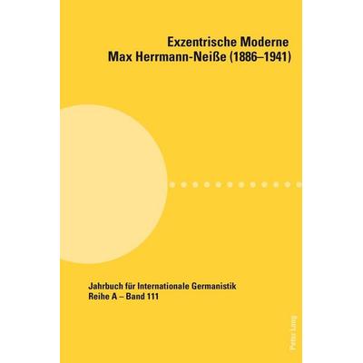Exzentrische Moderne: Max Herrmann-Neiße (1886-1941), Taschenbuch von , Lang, Peter Bern, 978-3-0343-1408-4