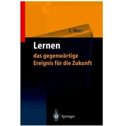 Lernen - das gegenwärtige Ereignis für die Zukunft, Fachbücher von Eberhard Merz