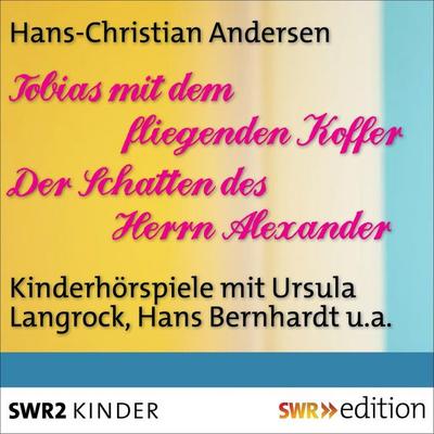 Tobias mit dem fliegenden Koffer/Der Schatten des Herrn Alexander - Hans Christian Andersen, Audio, 4056198090022