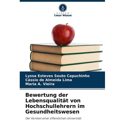 Bewertung der Lebensqualität von Hochschullehrern im Gesundheitswesen, Taschenbuch von Lyssa Esteves Souto Capuchinho,Cássio de Almeida Lima,Maria A.