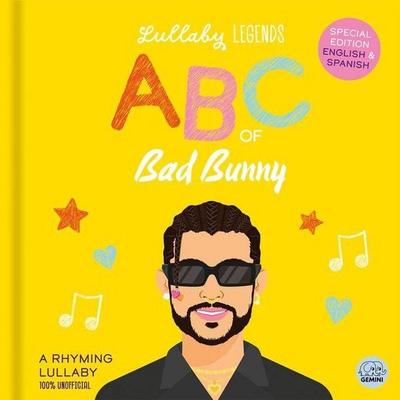 Lullaby Legends: ABC of Bad Bunny: A Rhyming Lullaby (100% Unofficial and Unauthorised), Gebundene Ausgabe von Amber Lily, Gemini Books Group Ltd,