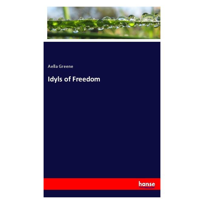 Hansebooks Idyls of Freedom (Englisch, Softcover, Aella Greene) (55971699)