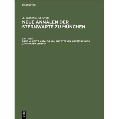 Katalog von 1867 Sternen, hauptsächlich zenitnahen Sternen, Gebundene Ausgabe von Karl Oertel, De Gruyter Oldenbourg, 978-3-486-75419-3